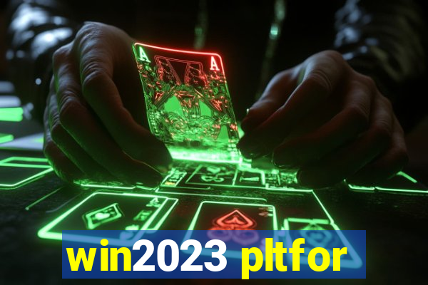 win2023 pltfor